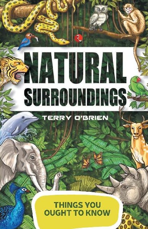 THINGS YOU OUGHT TO KNOW- NATURAL SURROUNDINGS