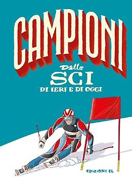 Campioni dello sci di ieri e di oggi