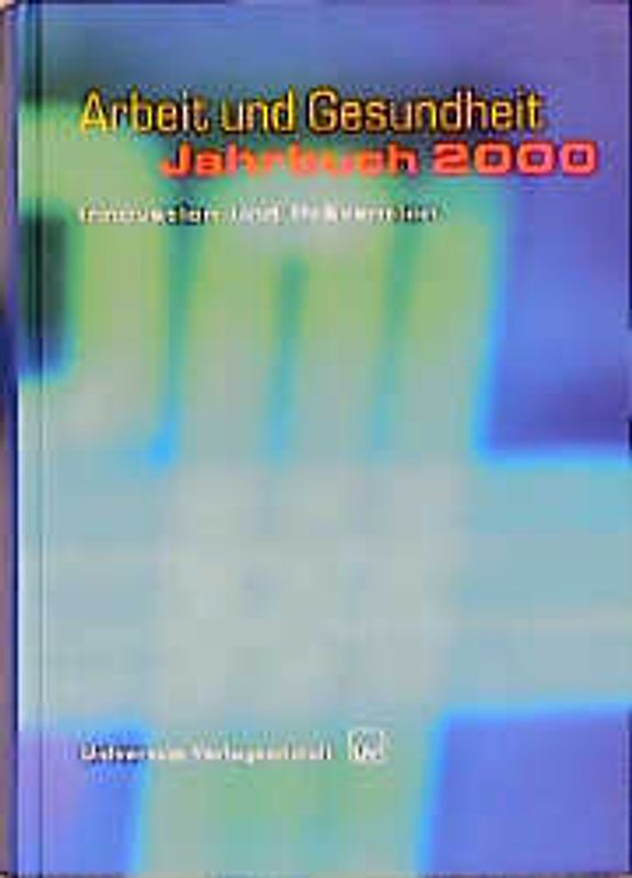 Arbeit und Gesundheit - Jahrbuch 2000. Innovation und Prävention