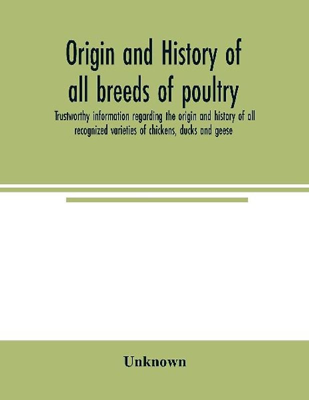 Origin and history of all breeds of poultry