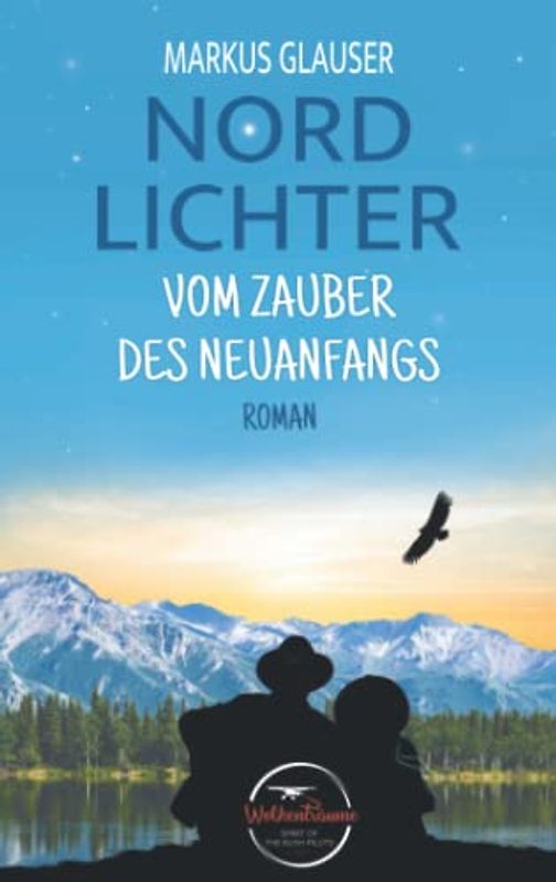 NORDLICHTER: Vom Zauber des Neuanfangs (Wolkenträume – Spirit of the Bush Pilots)