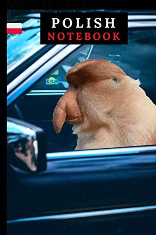 Monkey in Car Polish Notebook Perfect for Every Polish Man: (Janusz Nosacz) Proboscis Monkey Journal Useful at School, Home & Office. (Funny Monkey Notebooks (Janusz Nosacz), Band 8)