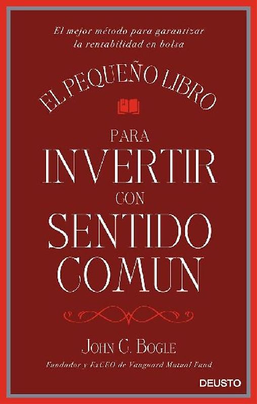 El pequeño libro para invertir con sentido común : el mejor método para garantizar la rentabilidad en bolsa