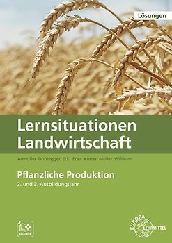 Lösungen zu 60040 Lernsituationen Landwirtschaft, Landwirt/-in Bd.2 - Pflanzliche Produktion