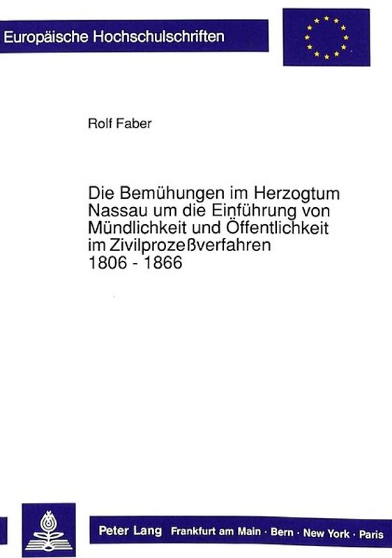 Die Bemühungen im Herzogtum Nassau um die Einführung von Mündlichkeit und Öffentlichkeit im Zivilprozeßverfahren. 1806 - 1866
