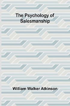 The Psychology of Salesmanship
