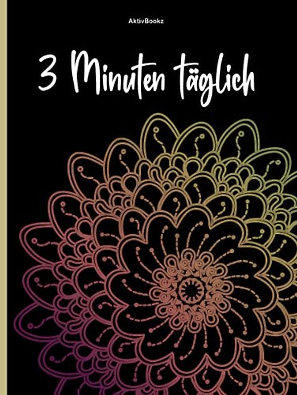 3 Minuten täglich: Dankbarkeitsbuch, großes Format, für 1 Jahr täglich 3 Zeilen, mit Mandalas zum Ausmalen