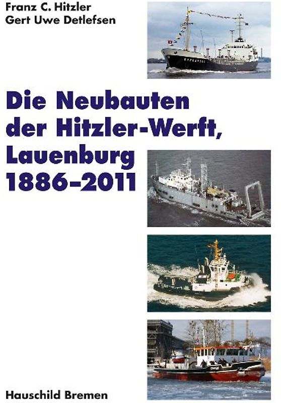 Die Neubauten der Hitzler-Werft, Lauenburg, 1886-2011