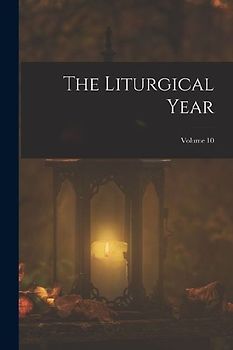 The Liturgical Year; Volume 10