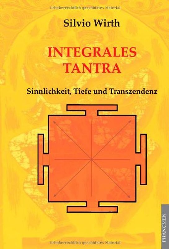 Integrales Tantra. Sinnlichkeit, Tiefe und Transzendenz