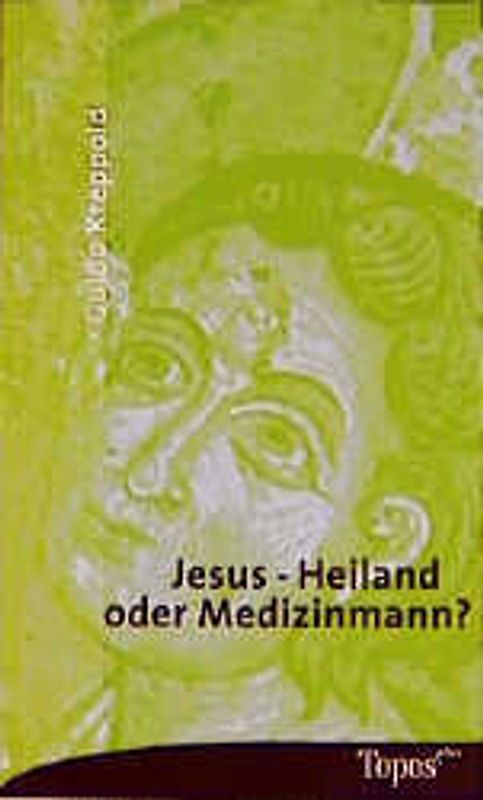 Jesus - Heiland oder Medizinmann