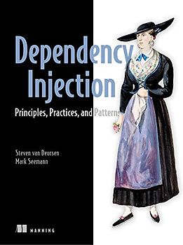 Dependency Injection Principles, practices and patterns