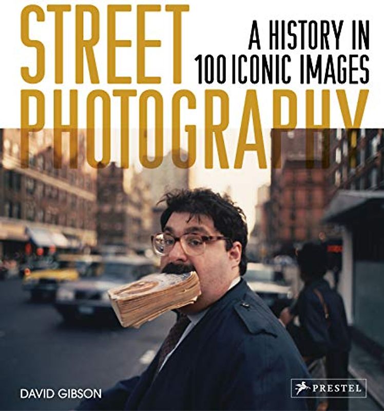 Street Photography: A History in 100 Iconic Photographs