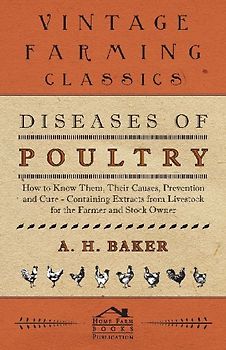 Diseases of Poultry - How to Know Them, Their Causes, Prevention and Cure - Containing Extracts from Livestock for the Farmer and Stock Owner