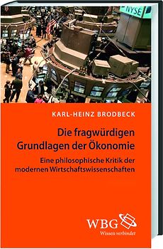 Die fragwürdigen Grundlagen der Ökonomie