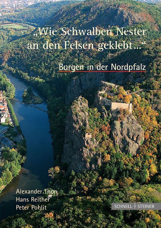 Burgen in der Nordpfalz "Wie Schwalben Nester an den Felsen geklebt..."