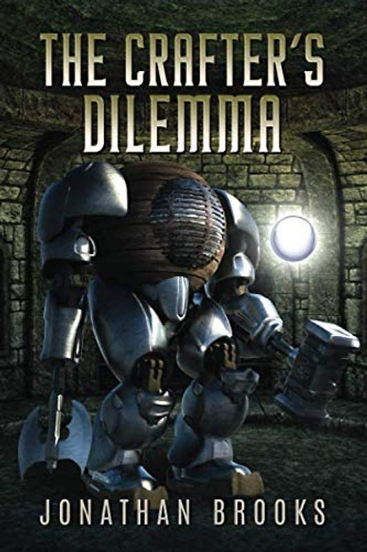 The Crafter's Dilemma: A Dungeon Core Novel (Dungeon Crafting, Band 3)