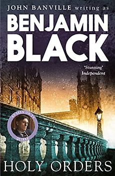 Holy Orders: Quirke Mysteries 05 - Black, Benjamin