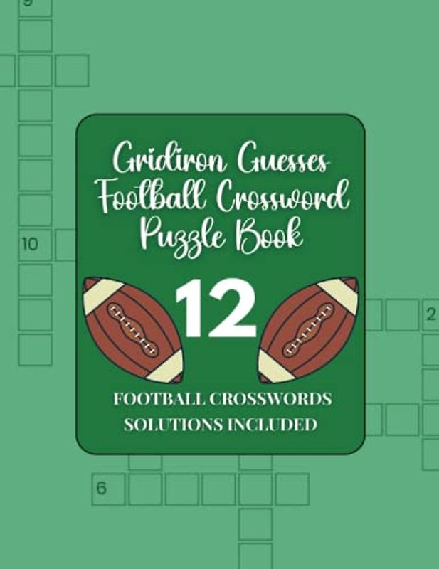 Gridiron Guesses Football Crossword Puzzle Book: 12 Football Crosswords with Solutions Included