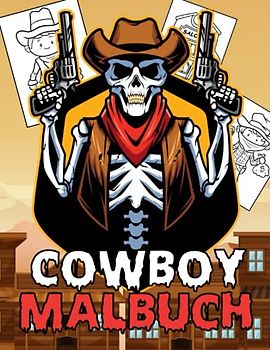 Cowboy Malbuch: Malvorlagen für Kinder (4-12 Jahre) und Erwachsene: 42 originelle und einzigartige Cowboy-/Western-/Rodeo-Designs: Für ... für alle: Schönes Geschenk für jeden Anlass