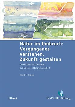 Natur im Umbruch: Vergangenes verstehen, Zukunft gestalten