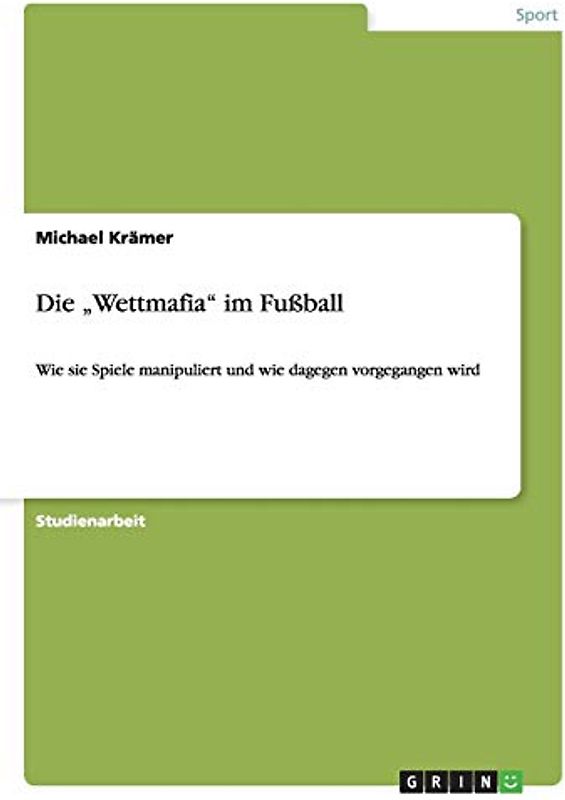Die ¿Wettmafia¿ im Fußball: Wie sie Spiele manipuliert und wie dagegen vorgegangen wird