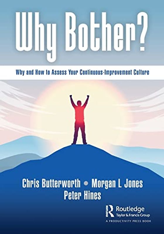 Why Bother?: Why and How to Assess Your Continuous-Improvement Culture