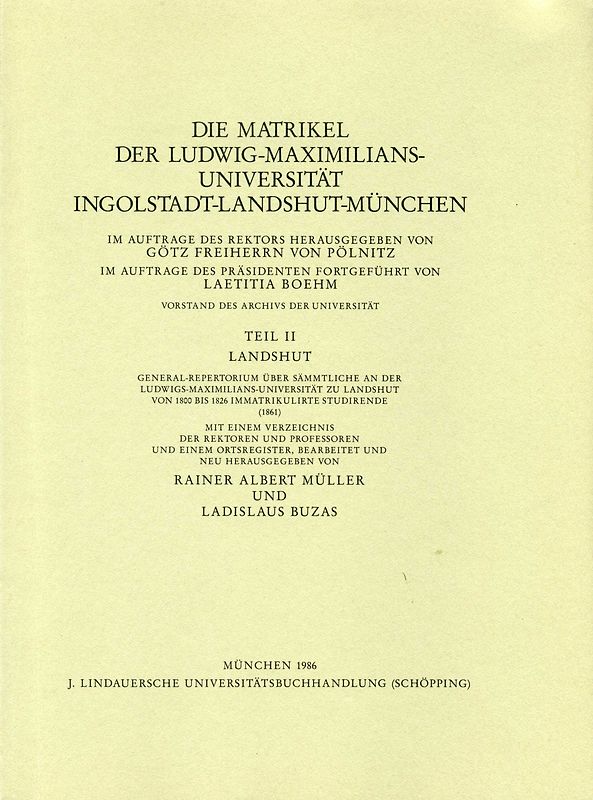 Die Matrikel der Ludwig-Maximilians-Universität. Ingolstadt - Landshut - München