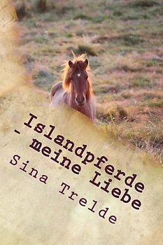 Islandpferde - meine Liebe (Große Pferde - Starke Mädchen) - Trelde, Sina