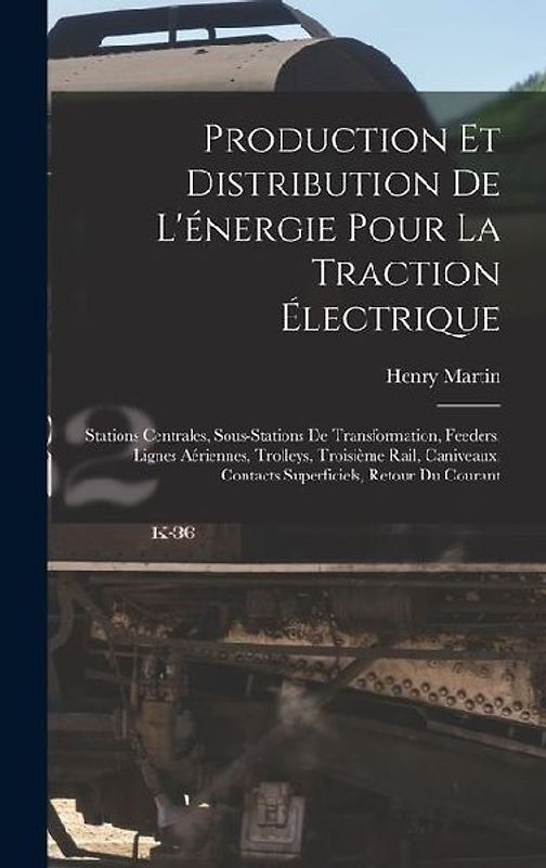 Production Et Distribution De L'énergie Pour La Traction Électrique: Stations Centrales, Sous-Stations De Transformation, Feeders, Lignes Aériennes, T