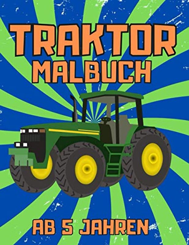 Traktor Malbuch ab 5 Jahren: Traktoren für Jungen und Mädchen