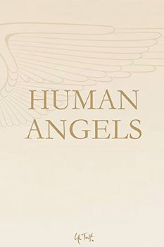 Human Angels. Geschenke des Himmels, Lehrer des Lebens