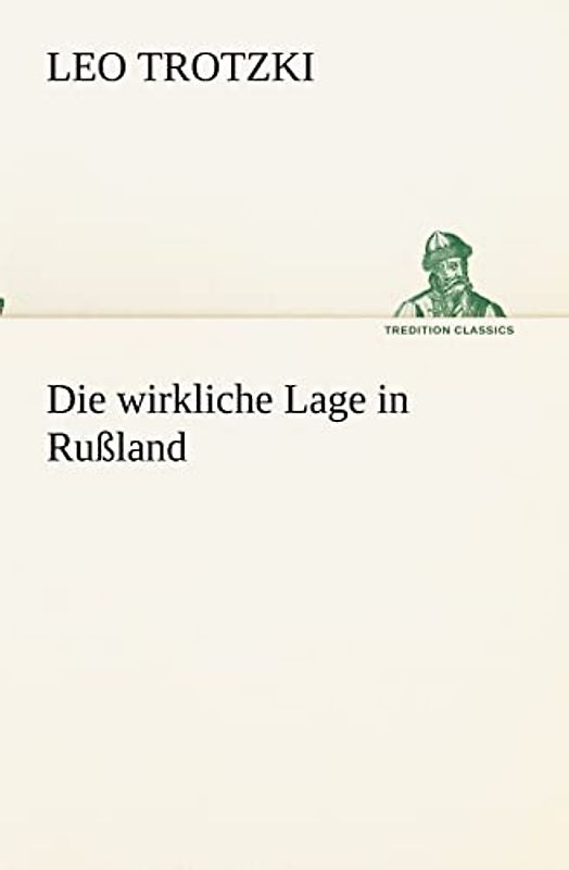 Die wirkliche Lage in Rußland (TREDITION CLASSICS)