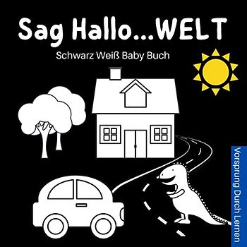 Sag Hallo Welt, Schwarz Weiß Baby Buch: Kontrastbuch Baby | Geschenke Für Neues Baby
