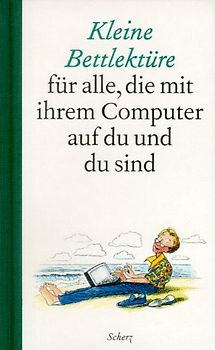 Kleine Bettlektüre für alle, die mit ihrem Computer auf du und du sind