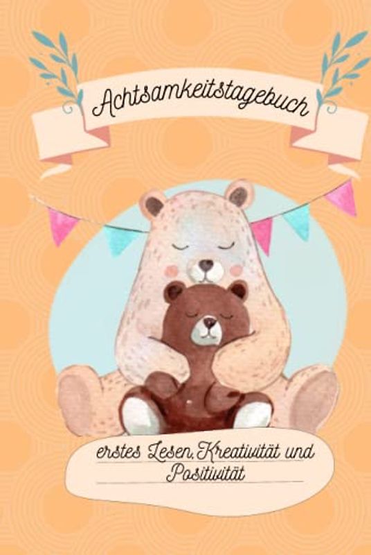 Achtsamkeitstagebuch für Kinder: Ein Gedankensammler- 5-6 Minuten Tagebuch für Kinder - Achtsamkeit Geschenk für Kinder - Mit Ausmalbildern, ... zum Reflektieren, Kreativität, erstes Lesen