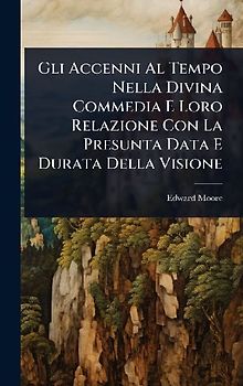 Gli Accenni Al Tempo Nella Divina Commedia E Loro Relazione Con La Presunta Data E Durata Della Visione