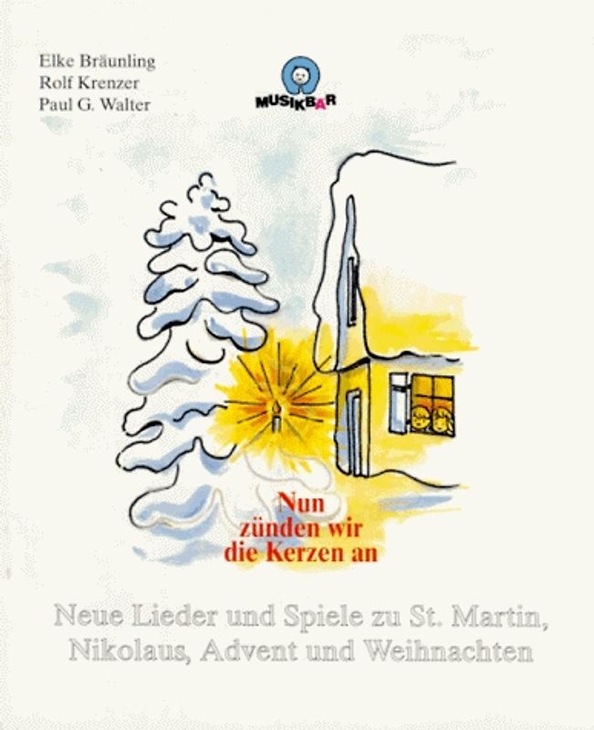 Nun zünden wir die Kerzen an. Weihnachtsspiele und Lieder