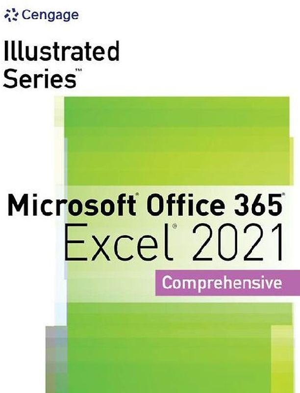 Illustrated SeriesA® Collection, MicrosoftA® Office 365A® & ExcelA® 2021 Comprehensive
