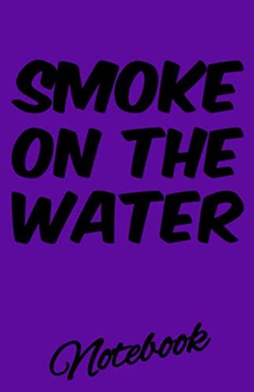 SMOKE ON THE WATER Notebook: 100 pages Lined Notebook,fun rock journal for Music of all ages ! 5.06x7.81 inches in size
