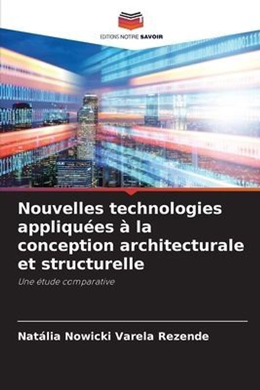Nouvelles technologies appliquées à la conception architecturale et structurelle