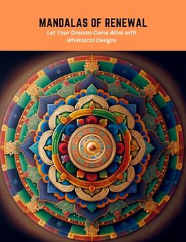 Mandalas of Renewal: Let Your Dreams Come Alive with Whimsical Designs