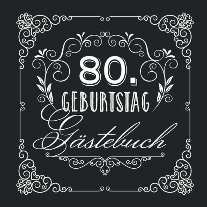 80. Geburtstag - Gästebuch: Vintage Deko zur Feier vom 80.Geburtstag für Mann oder Frau - 80 Jahre - Geschenke & Geburtstagsdeko Edel Schwarz - Buch für Glückwünsche und Fotos der Gäste