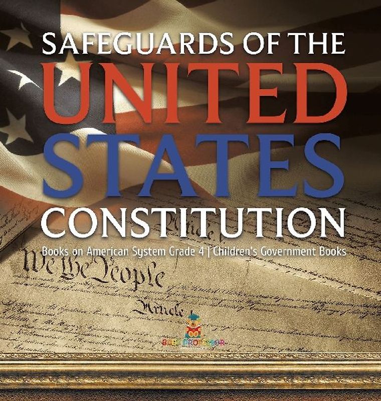 Safeguards of the United States Constitution | Books on American System Grade 4 | Children's Government Books