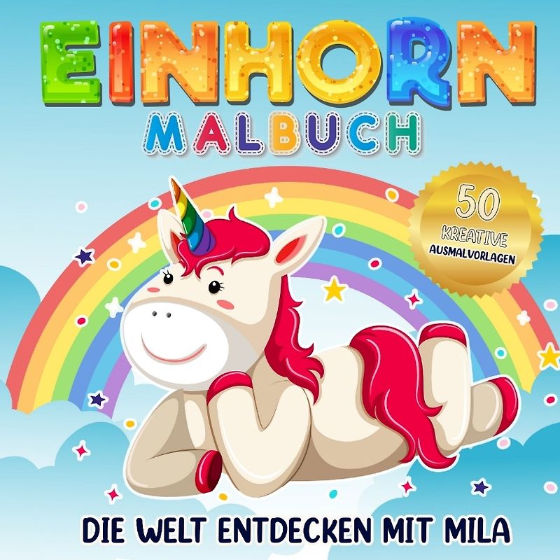 Einhorn Malbuch - Die Welt entdecken mit Mila