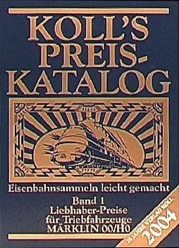 Koll's Preiskatalog. Standardausgabe 2004. Märklin 00/H0. Triebfahrzeuge