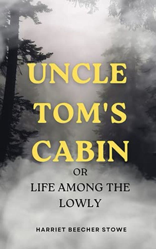 Uncle Tom's Cabin or Life Among the Lowly (annotated)