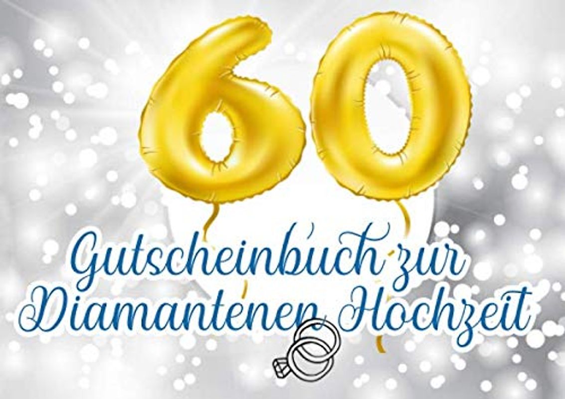 Gutscheinbuch zur Diamantenen Hochzeit: Blanko Gutscheinheft zur Diamantenhochzeit (60 Ehejahre) zum personalisieren und selbst ausfüllen, 20 ... Geschenk für das Ehepaar oder die/den Partner