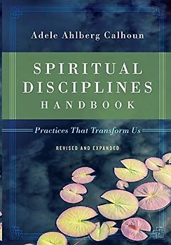 Spiritual Disciplines Handbook: Practices That Transform Us (Transforming Resources)
