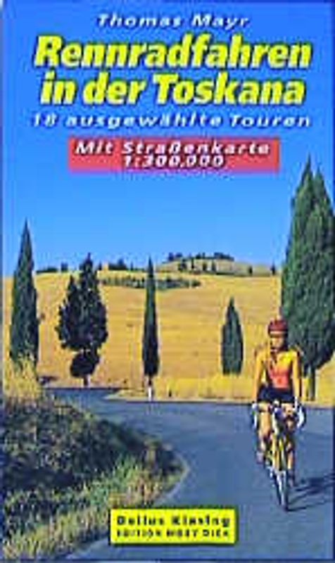 Rennradfahren in der Toskana. 18 ausgewählte Touren. Mit Strassenkarte 1:300000